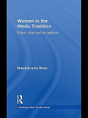 Women in the Hindu tradition : rules, roles and exceptions /