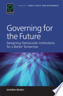 Governing for the future designing democratic institutions for a better tomorrow /