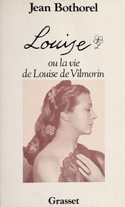 Louise, ou, La vie de Louise de Vilmorin /