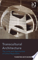 Transcultural architecture : the limits and opportunities of critical regionalism /