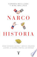 Narcohistoria : cómo Estados Unidos y México crearon juntos la guerra contra las drogas /