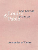 Louise Bourgeois & Pablo Picasso : anatomies of desire /