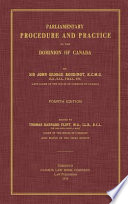 Parliamentary procedure and practice in the Dominion of Canada /