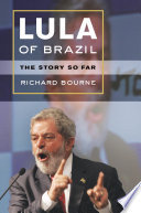 Lula of Brazil : the story so far /