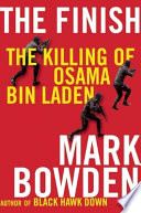 The finish : the killing of Osama Bin Laden /