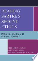 Reading Sartre's Second Ethics Morality, History, and Integral Humanity
