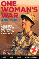 One woman's war and peace : a nurse's journey through the Royal Australian Air Force /