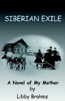 Siberian exile : a novel of my mother /
