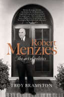 Robert Menzies : the art of politics /