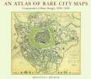 Atlas of rare city maps : comparative urban design, 1830-1842 /