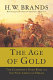 The age of gold : the California Gold Rush and the New American Dream /