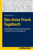 Das Anne Frank Tagebuch : eine Quelle historischen Lernens in Unterricht und Studium /