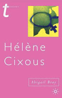Hélène Cixous : writing and sexual difference /