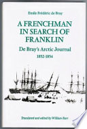 A Frenchman in search of Franklin : De Brays Arctic journal, 1852-1854 /