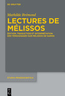 Lectures de Mélissos : édition, traduction et interprétation des témoignages sur Mélissos de Samos /