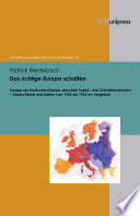 Das richtige Europa schaffen : Europa als Konkurrenzthema zwischen Sozial- und Christdemokraten : Deutschland und Italien von 1945 bis 1963 im Vergleich /