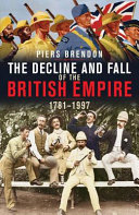The decline and fall of the British Empire, 1781-1997 /