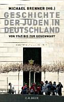 Geschichte der Juden in Deutschland von 1945 bis zur Gegenwart : Politik, Kultur und Gesellschaft /
