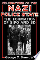 Foundations of the Nazi Police State : the Formation of Sipo and SD