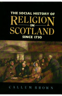 The social history of religion in Scotland since 1730 /