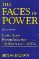 The faces of power : United States foreign policy from Truman to Clinton /