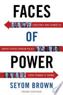 Faces of power : constancy and change in United States foreign policy from Truman to Obama /