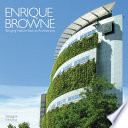 Enrique Browne : bringing nature back to architecture = devolviendo la naturaleza a la arquitectura /