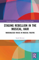 Staging rebellion in the musical, Hair : marginalised voices in musical theatre /