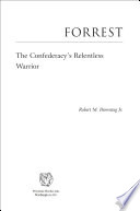 Forrest : the Confederacy's relentless warrior /