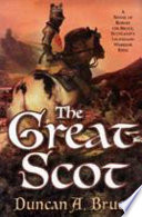 The great Scot : a novel of Robert the Bruce, Scotland's legendary warrior king /