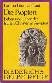 Die Kopten : Leben und Lehre der frühen Christen in Ägypten /