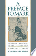 A preface to Mark notes on the Gospel in its literary and cultural settings /