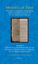 Mosaics of time. The Latin chronicle traditions from the first century BC to the sixth century AD. Volume I : a historical introduction to the chronicle genre from its origins to the high Middle Ages