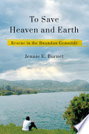 To save heaven and earth : rescue in the Rwandan genocide /