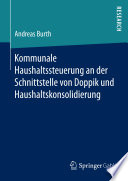 Kommunale Haushaltssteuerung an der Schnittstelle von Doppik und Haushaltskonsolidierung /