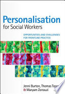 Personalisation for social workers : opportunities and challenges for frontline practice /