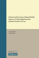 Citizens in the Graeco-Roman world : aspects of citizenship from the archaic period to AD 212 /