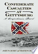 Confederate casualties at Gettysburg : a comprehensive record /