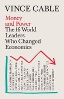 Money and Power : the World Leaders Who Changed Economics
