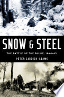 Snow  steel : the Battle of the Bulge, 1944-45 /