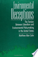 Environmental deceptions : the tension between liberalism and environmental policymaking in the United States /