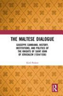 The Maltese dialogue : Giuseppe Cambiano, history, institutions, and politics of the Maltese Knights 1554/1556 /