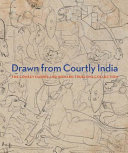 Drawn from courtly India : the Conley Harris and Howard Truelove Collection /