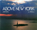 Above New York : a collection of historical and original aerial photographs of New York City /
