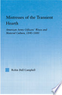 Mistresses of the transient hearth : American Army officers' wives and material culture, 1840-1880 /