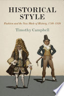 Historical Style : Fashion and the New Mode of History, 1740-1830 /