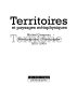 Territoires et paysages métaphysiques : photographies, 2001-2004 = Territories : photographs, 2001-2004 /