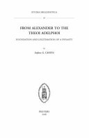 From Alexander to the Theoi Adelphoi : foundation and legitimation of a dynasty /