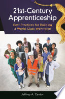 21st-century apprenticeship : best practices for building a world-class workforce /