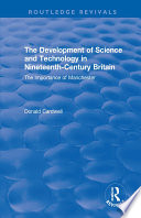 The Development of Science and Technology in Nineteenth-Century Britain : the Importance of Manchester